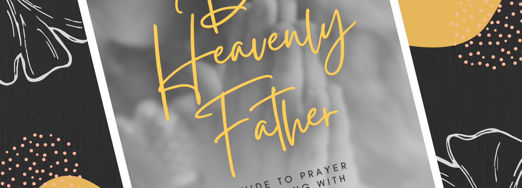 FREE Download - Dear Heavenly Father: A Guide to Prayer and Praying with Our Children